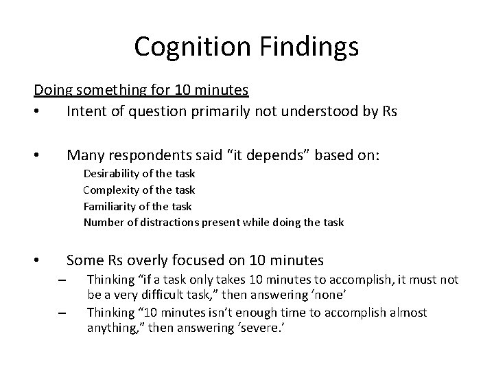 Cognition Findings Doing something for 10 minutes • Intent of question primarily not understood