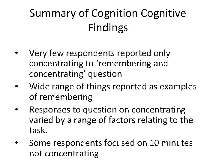 Summary of Cognition Cognitive Findings • • Very few respondents reported only concentrating to