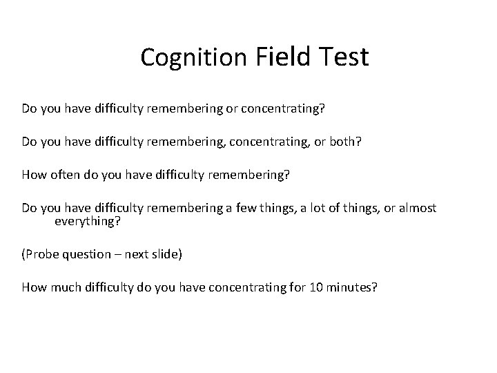 Cognition Field Test Do you have difficulty remembering or concentrating? Do you have difficulty