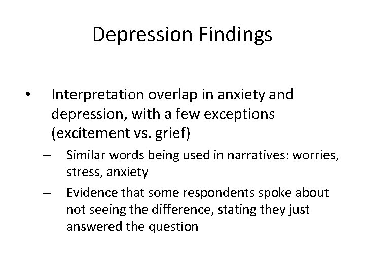 Depression Findings Interpretation overlap in anxiety and depression, with a few exceptions (excitement vs.