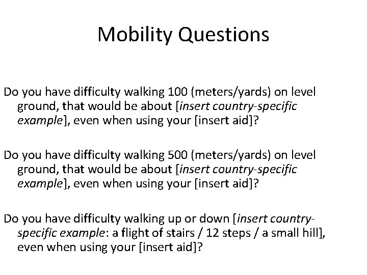 Mobility Questions Do you have difficulty walking 100 (meters/yards) on level ground, that would