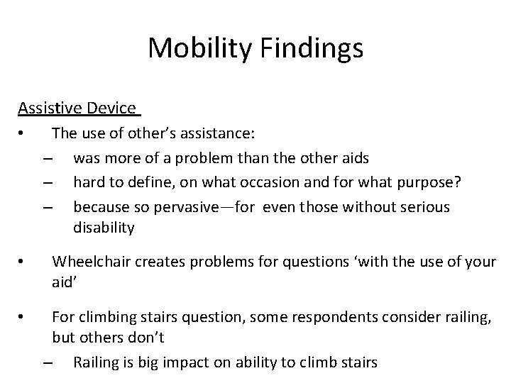 Mobility Findings Assistive Device • The use of other’s assistance: – was more of