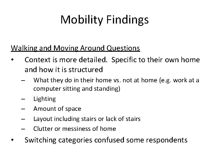 Mobility Findings Walking and Moving Around Questions • Context is more detailed. Specific to