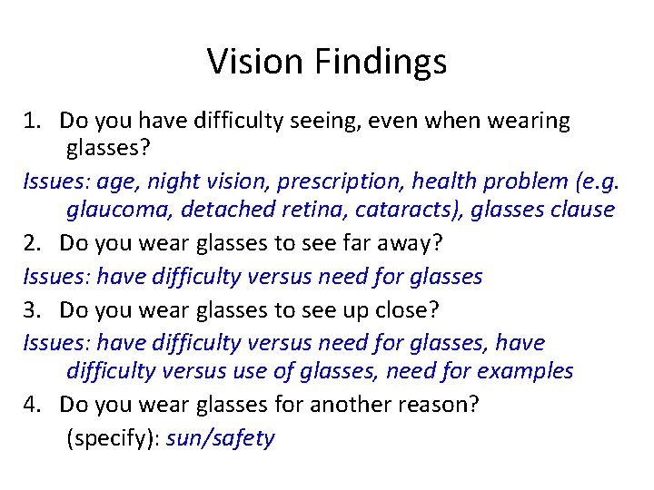 Vision Findings 1. Do you have difficulty seeing, even when wearing glasses? Issues: age,