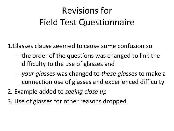 Revisions for Field Test Questionnaire 1. Glasses clause seemed to cause some confusion so