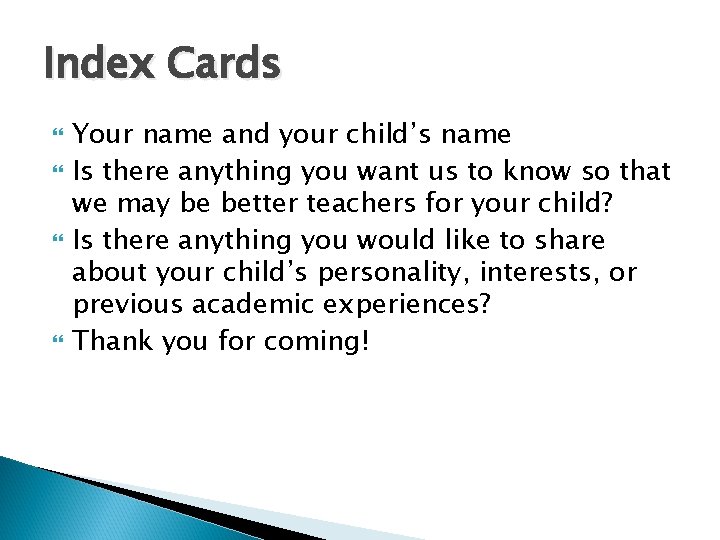 Index Cards Your name and your child’s name Is there anything you want us Index Cards Your name and your child’s name Is there anything you want us