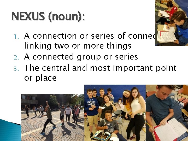 NEXUS (noun): 1. 2. 3. A connection or series of connections linking two or NEXUS (noun): 1. 2. 3. A connection or series of connections linking two or