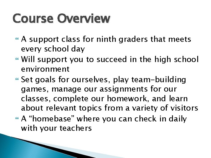 Course Overview A support class for ninth graders that meets every school day Will Course Overview A support class for ninth graders that meets every school day Will
