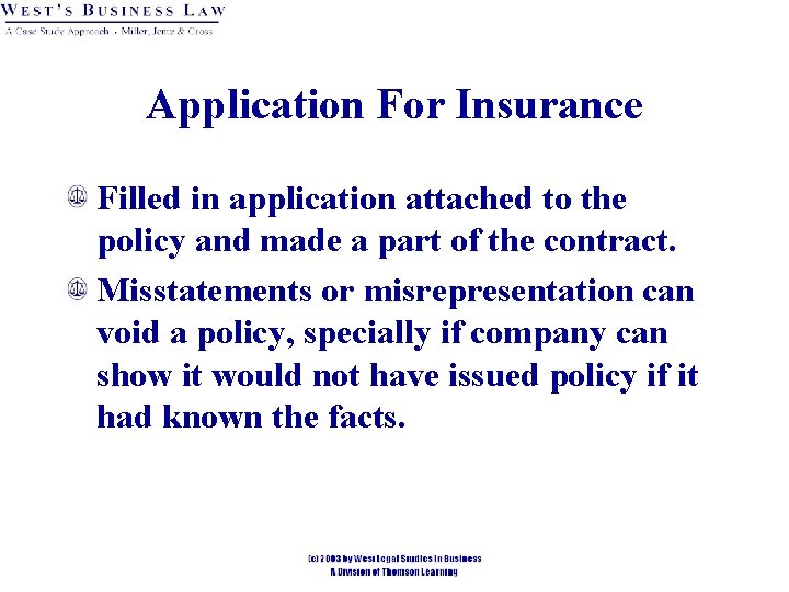 Application For Insurance Filled in application attached to the policy and made a part Application For Insurance Filled in application attached to the policy and made a part