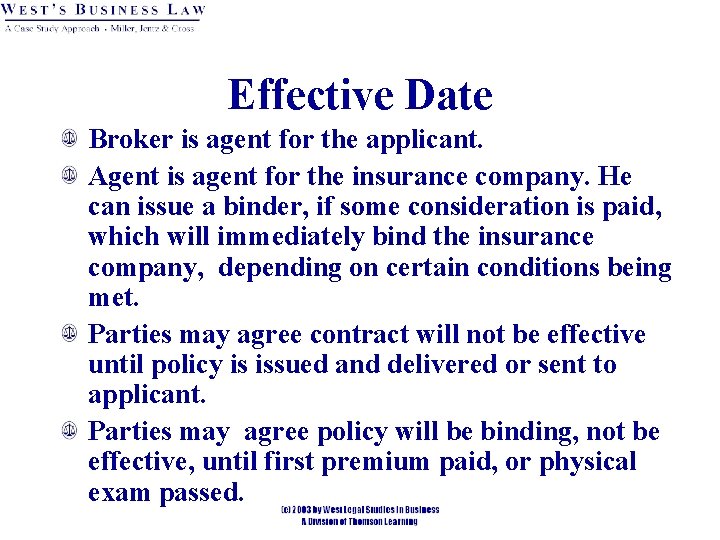 Effective Date Broker is agent for the applicant. Agent is agent for the insurance Effective Date Broker is agent for the applicant. Agent is agent for the insurance