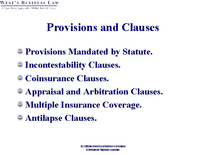 Provisions and Clauses Provisions Mandated by Statute. Incontestability Clauses. Coinsurance Clauses. Appraisal and Arbitration Provisions and Clauses Provisions Mandated by Statute. Incontestability Clauses. Coinsurance Clauses. Appraisal and Arbitration