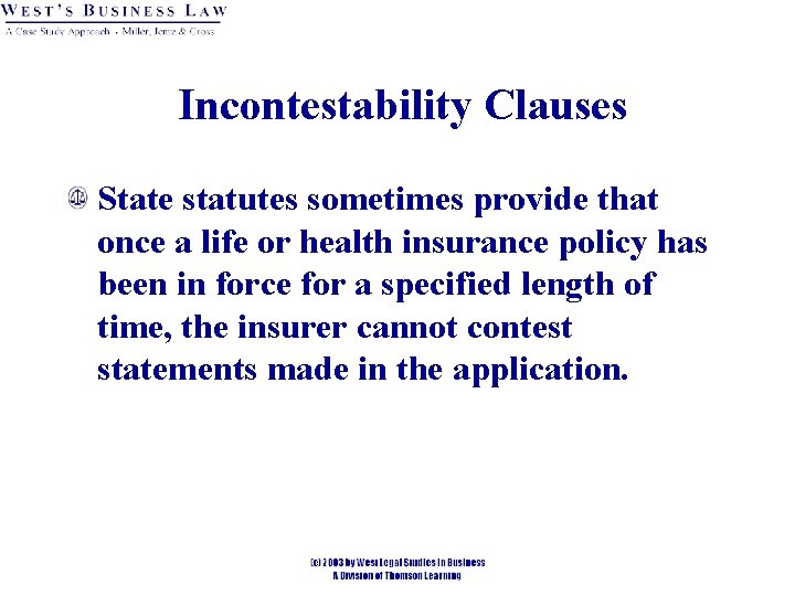 Incontestability Clauses State statutes sometimes provide that once a life or health insurance policy Incontestability Clauses State statutes sometimes provide that once a life or health insurance policy