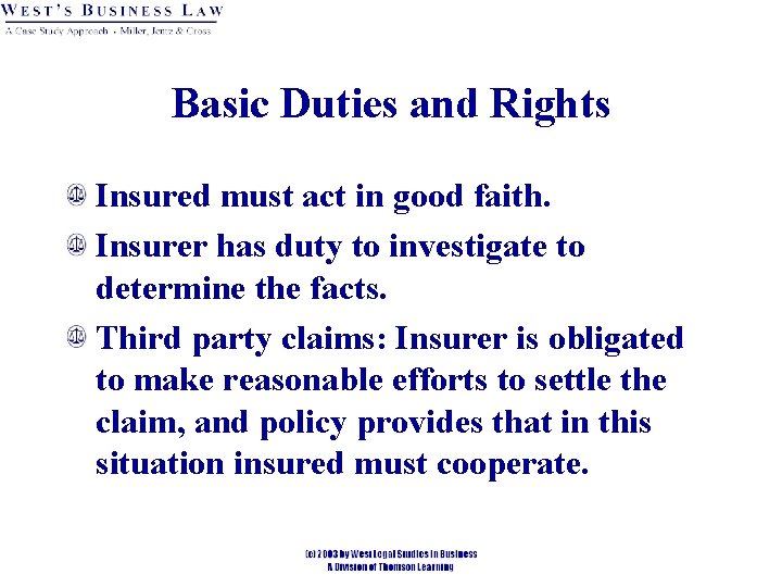 Basic Duties and Rights Insured must act in good faith. Insurer has duty to Basic Duties and Rights Insured must act in good faith. Insurer has duty to