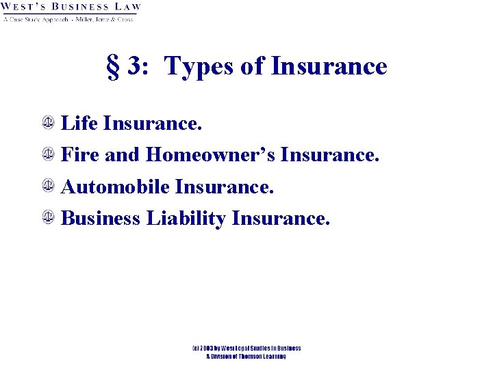 § 3: Types of Insurance Life Insurance. Fire and Homeowner’s Insurance. Automobile Insurance. Business § 3: Types of Insurance Life Insurance. Fire and Homeowner’s Insurance. Automobile Insurance. Business