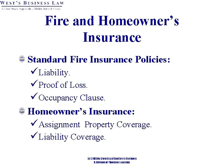 Fire and Homeowner’s Insurance Standard Fire Insurance Policies: üLiability. üProof of Loss. üOccupancy Clause. Fire and Homeowner’s Insurance Standard Fire Insurance Policies: üLiability. üProof of Loss. üOccupancy Clause.