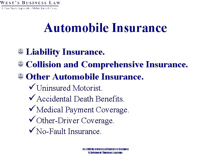 Automobile Insurance Liability Insurance. Collision and Comprehensive Insurance. Other Automobile Insurance. üUninsured Motorist. üAccidental Automobile Insurance Liability Insurance. Collision and Comprehensive Insurance. Other Automobile Insurance. üUninsured Motorist. üAccidental