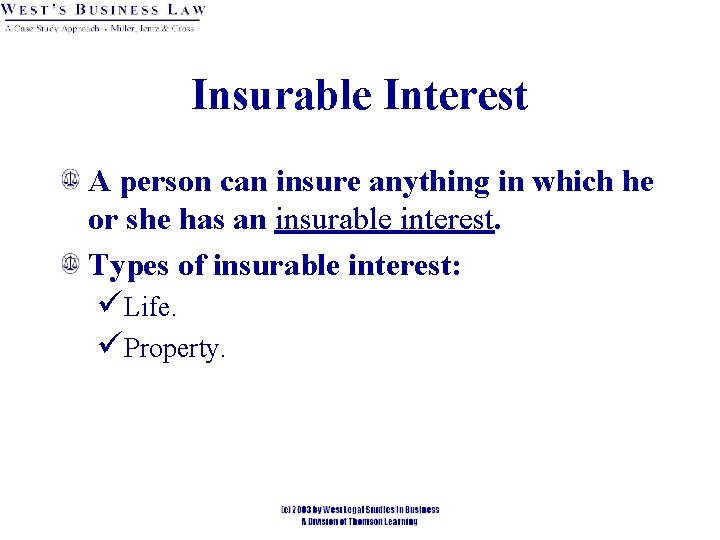 Insurable Interest A person can insure anything in which he or she has an Insurable Interest A person can insure anything in which he or she has an
