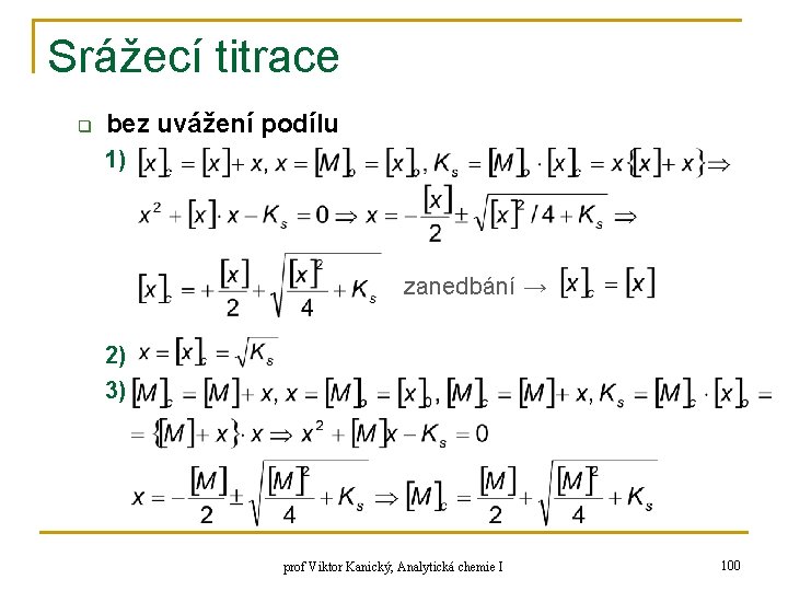 Srážecí titrace q bez uvážení podílu 1) zanedbání → 2) 3) prof Viktor Kanický, Srážecí titrace q bez uvážení podílu 1) zanedbání → 2) 3) prof Viktor Kanický,