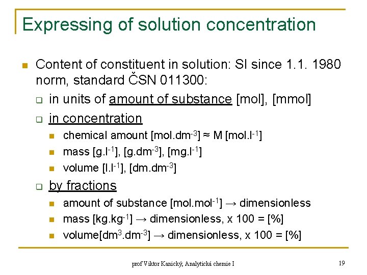 Expressing of solution concentration n Content of constituent in solution: SI since 1. 1. Expressing of solution concentration n Content of constituent in solution: SI since 1. 1.