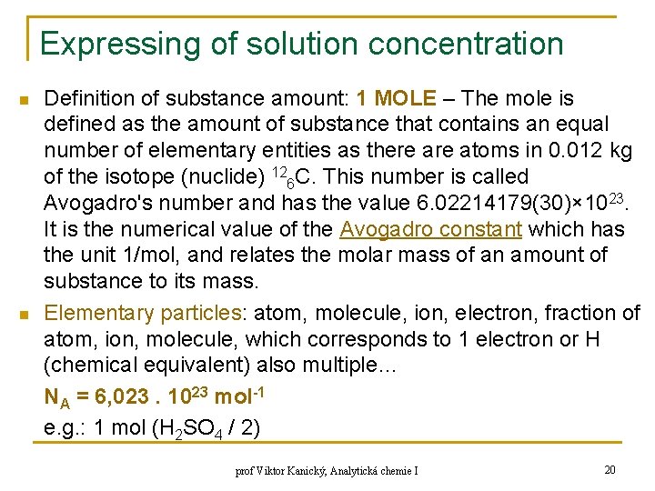 Expressing of solution concentration n n Definition of substance amount: 1 MOLE – The Expressing of solution concentration n n Definition of substance amount: 1 MOLE – The