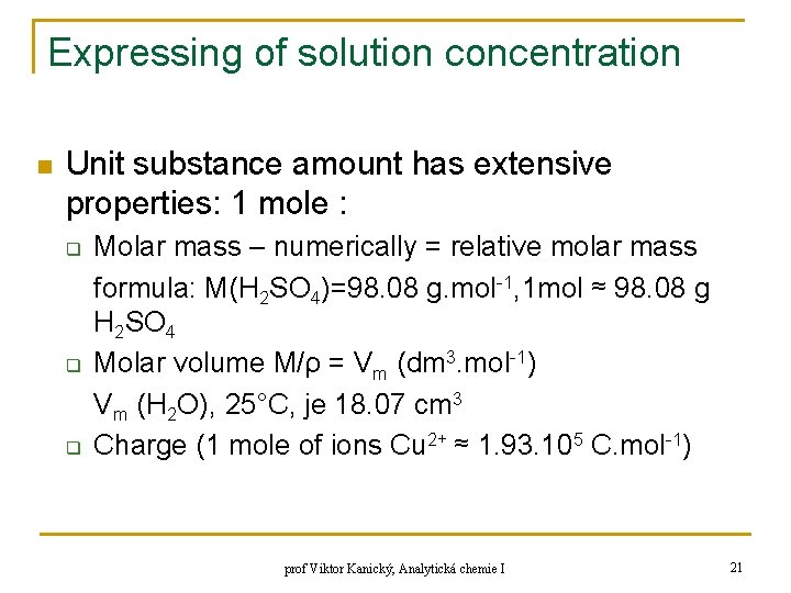 Expressing of solution concentration n Unit substance amount has extensive properties: 1 mole : Expressing of solution concentration n Unit substance amount has extensive properties: 1 mole :