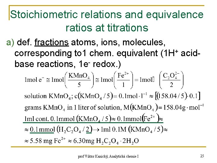 Stoichiometric relations and equivalence ratios at titrations a) def. fractions atoms, ions, molecules, corresponding Stoichiometric relations and equivalence ratios at titrations a) def. fractions atoms, ions, molecules, corresponding
