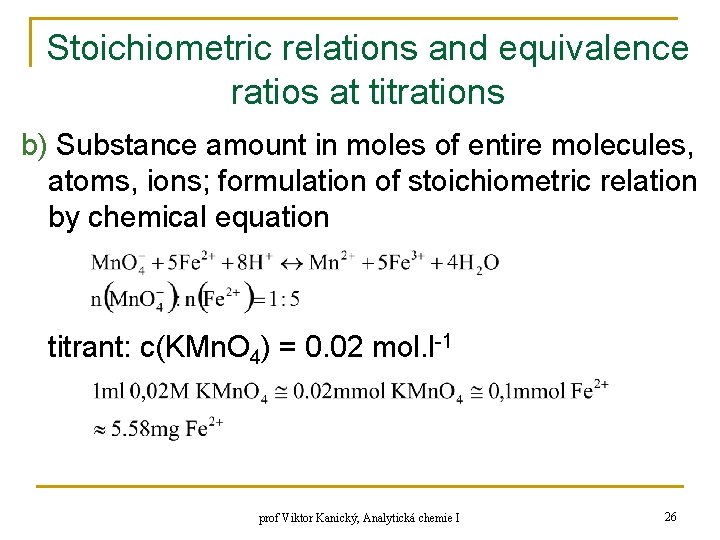 Stoichiometric relations and equivalence ratios at titrations b) Substance amount in moles of entire Stoichiometric relations and equivalence ratios at titrations b) Substance amount in moles of entire