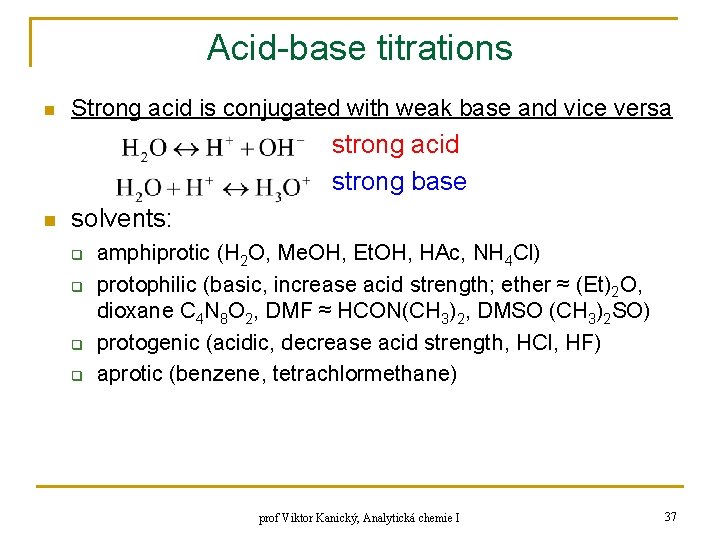 Acid-base titrations n Strong acid is conjugated with weak base and vice versa strong Acid-base titrations n Strong acid is conjugated with weak base and vice versa strong