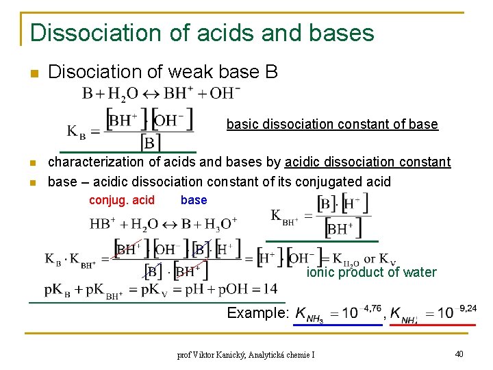 Dissociation of acids and bases n Disociation of weak base B basic dissociation constant Dissociation of acids and bases n Disociation of weak base B basic dissociation constant