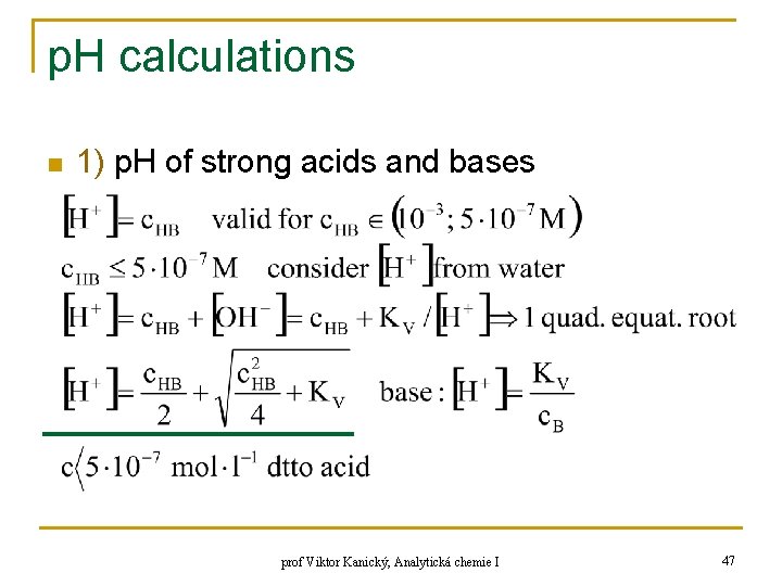 p. H calculations n 1) p. H of strong acids and bases prof Viktor p. H calculations n 1) p. H of strong acids and bases prof Viktor