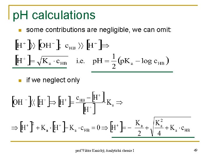 p. H calculations n some contributions are negligible, we can omit: n if we p. H calculations n some contributions are negligible, we can omit: n if we