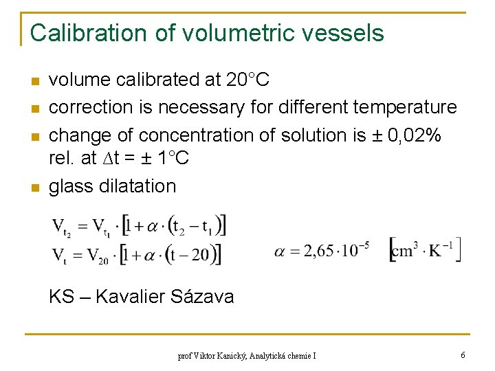 Calibration of volumetric vessels n n volume calibrated at 20°C correction is necessary for Calibration of volumetric vessels n n volume calibrated at 20°C correction is necessary for