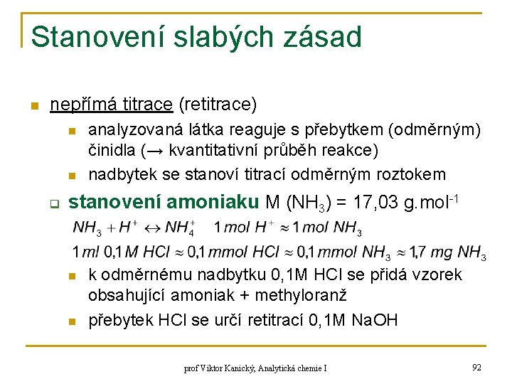 Stanovení slabých zásad n nepřímá titrace (retitrace) n n q analyzovaná látka reaguje s Stanovení slabých zásad n nepřímá titrace (retitrace) n n q analyzovaná látka reaguje s