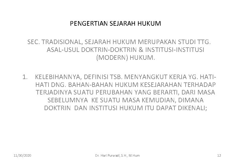 PENGERTIAN SEJARAH HUKUM SEC. TRADISIONAL, SEJARAH HUKUM MERUPAKAN STUDI TTG. ASAL-USUL DOKTRIN-DOKTRIN & INSTITUSI-INSTITUSI