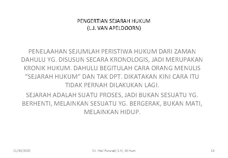 PENGERTIAN SEJARAH HUKUM (L. J. VAN APELDOORN) PENELAAHAN SEJUMLAH PERISTIWA HUKUM DARI ZAMAN DAHULU