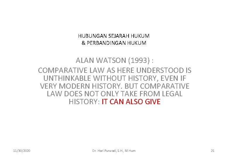 HUBUNGAN SEJARAH HUKUM & PERBANDINGAN HUKUM ALAN WATSON (1993) : COMPARATIVE LAW AS HERE