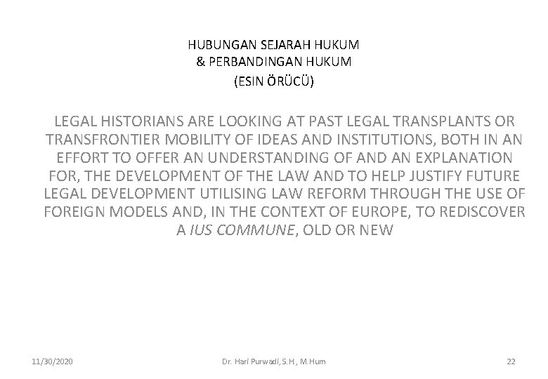 HUBUNGAN SEJARAH HUKUM & PERBANDINGAN HUKUM (ESIN ÖRÜCÜ) LEGAL HISTORIANS ARE LOOKING AT PAST