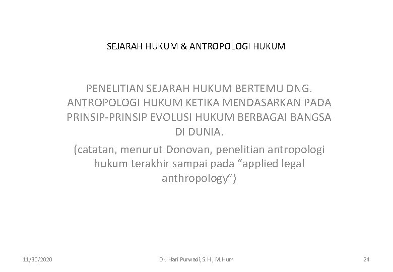 SEJARAH HUKUM & ANTROPOLOGI HUKUM PENELITIAN SEJARAH HUKUM BERTEMU DNG. ANTROPOLOGI HUKUM KETIKA MENDASARKAN