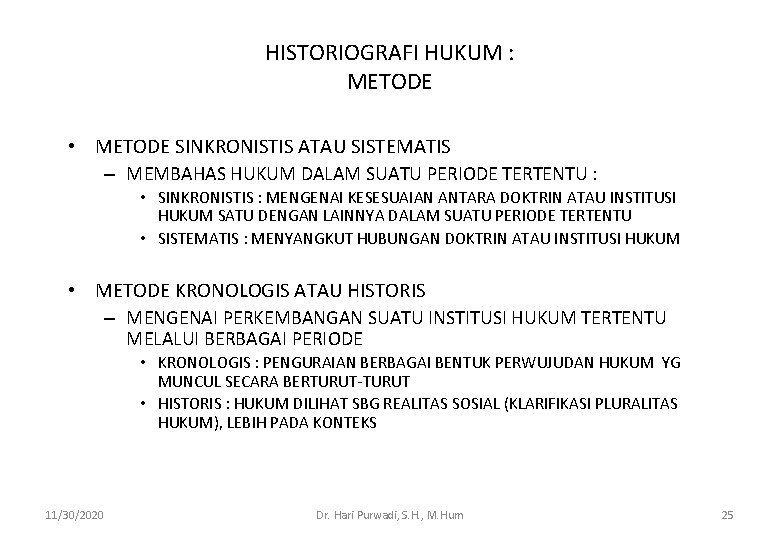HISTORIOGRAFI HUKUM : METODE • METODE SINKRONISTIS ATAU SISTEMATIS – MEMBAHAS HUKUM DALAM SUATU