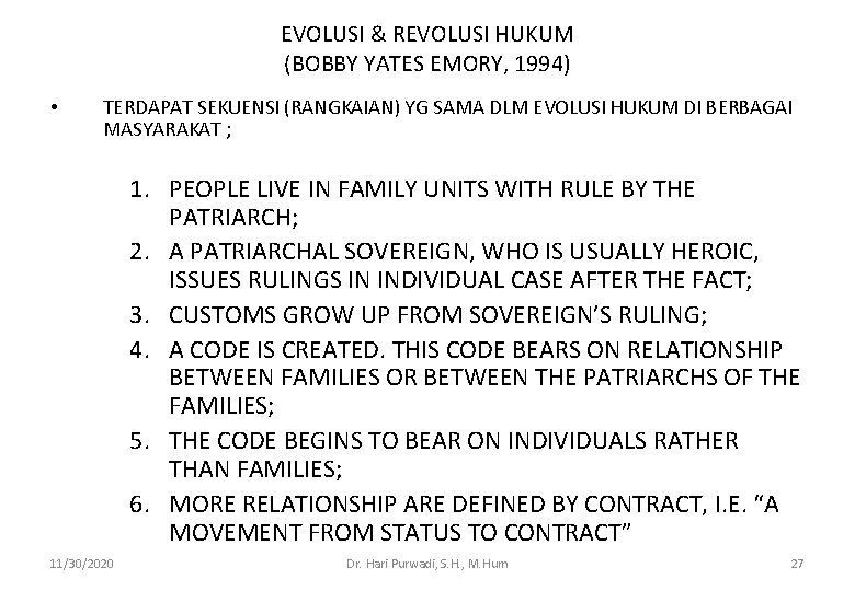 EVOLUSI & REVOLUSI HUKUM (BOBBY YATES EMORY, 1994) • TERDAPAT SEKUENSI (RANGKAIAN) YG SAMA