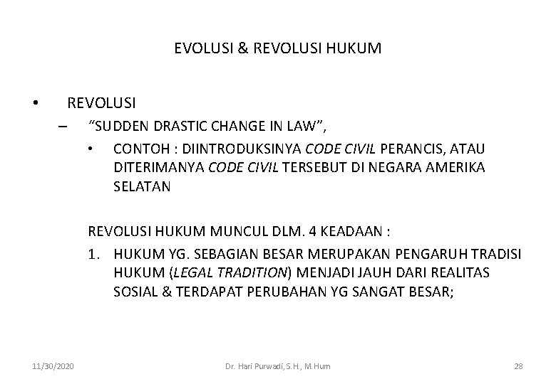 EVOLUSI & REVOLUSI HUKUM • REVOLUSI – “SUDDEN DRASTIC CHANGE IN LAW”, • CONTOH