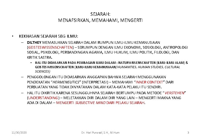 SEJARAH: MENAFSIRKAN, MEMAHAMI, MENGERTI • KEKHASAN SEJARAH SBG ILMU: – DILTHEY MEMASUKKAN SEJARAH DALAM