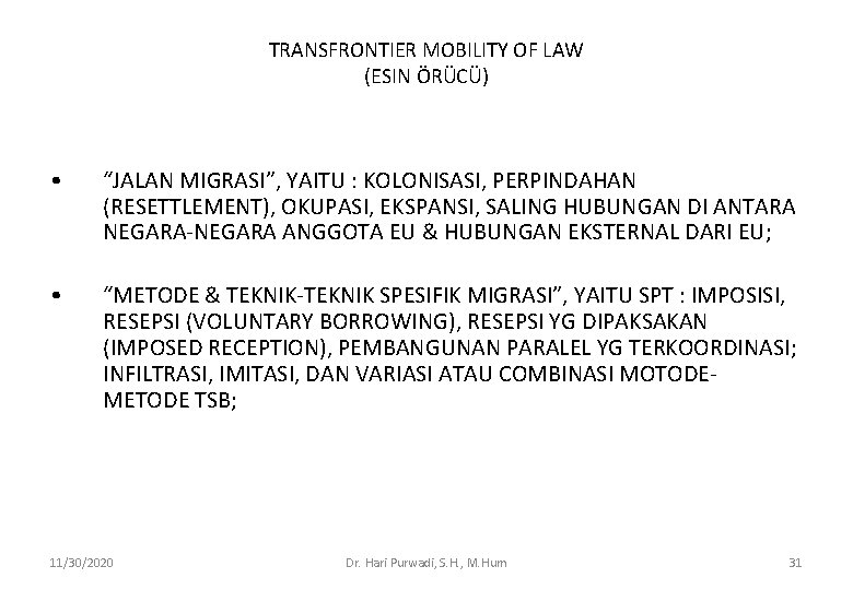 TRANSFRONTIER MOBILITY OF LAW (ESIN ÖRÜCÜ) • “JALAN MIGRASI”, YAITU : KOLONISASI, PERPINDAHAN (RESETTLEMENT),