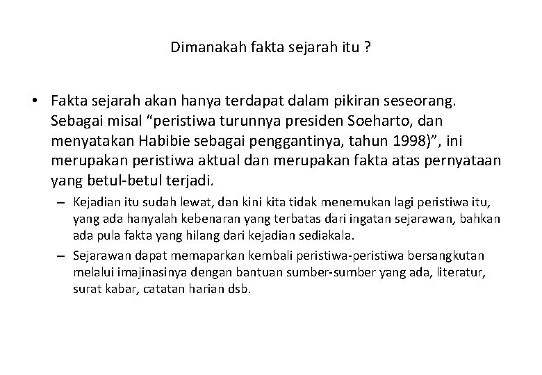 Dimanakah fakta sejarah itu ? • Fakta sejarah akan hanya terdapat dalam pikiran seseorang.