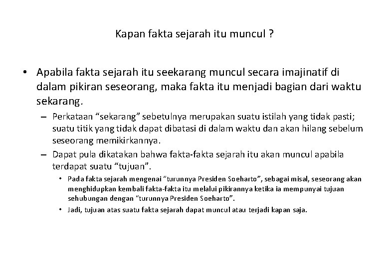 Kapan fakta sejarah itu muncul ? • Apabila fakta sejarah itu seekarang muncul secara