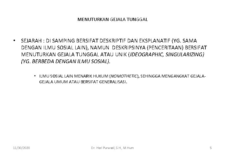 MENUTURKAN GEJALA TUNGGAL • SEJARAH : DI SAMPING BERSIFAT DESKRIPTIF DAN EKSPLANATIF (YG. SAMA