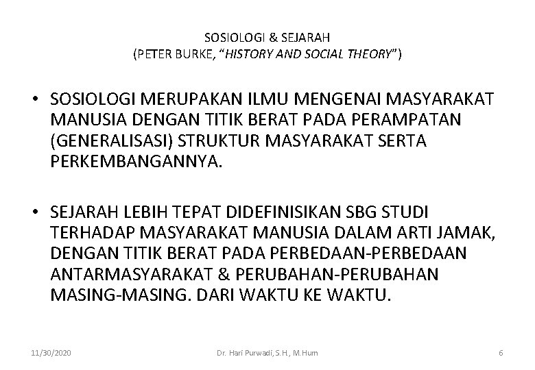 SOSIOLOGI & SEJARAH (PETER BURKE, “HISTORY AND SOCIAL THEORY”) • SOSIOLOGI MERUPAKAN ILMU MENGENAI