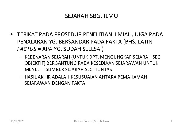 SEJARAH SBG. ILMU • TERIKAT PADA PROSEDUR PENELITIAN ILMIAH, JUGA PADA PENALARAN YG. BERSANDAR