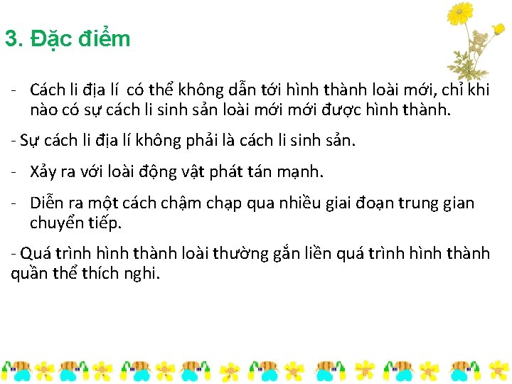 3. Đặc điểm - Cách li địa lí có thể không dẫn tới hình