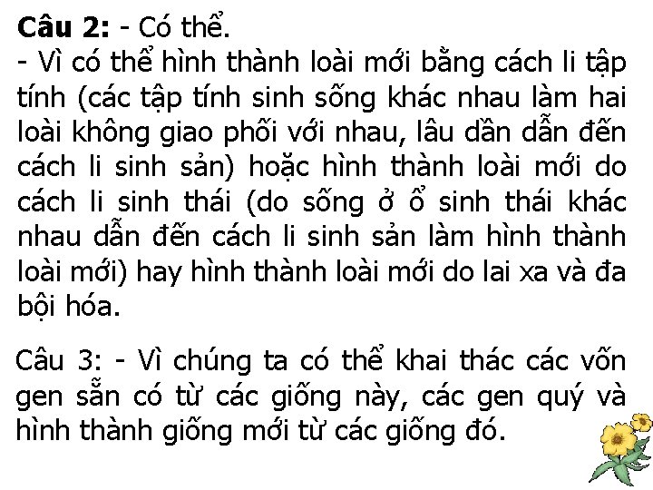 Câu 2: - Có thể. - Vì có thể hình thành loài mới bằng